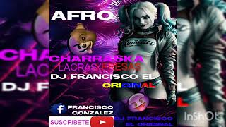 Afro Charraska lacras☠️fresas Dj francisco el original 👽👽 [upl. by Naols402]