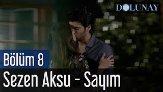 Dolunay 8 Bölüm  Sezen Aksu  Sayım [upl. by Epoillac676]