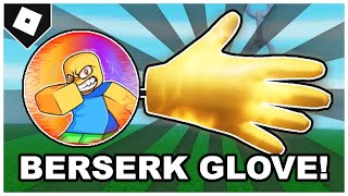 Slap Battles  FULL GUIDE How to get BERSERK GLOVE  quotGO BERSERKquot BADGE ROBLOX [upl. by Tonnie]