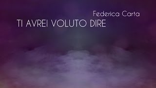 Federica Carta  Ti avrei voluto dire Official Lyric Video [upl. by Nylirrehs213]