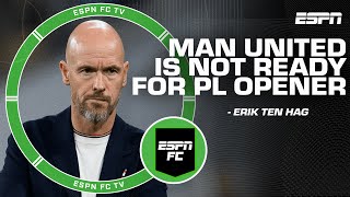 Erik ten Hag says Manchester United is ‘not ready’ for the Premier League opener 👀  ESPN FC [upl. by Nayr356]