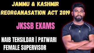 JAMMU AND KASHMIR REORGANISATION ACT 2019 FOR JKSSB EXAMS  NAIB TEHSILDAR  FEMALE SUPERVISOR  JKP [upl. by Llenrad]