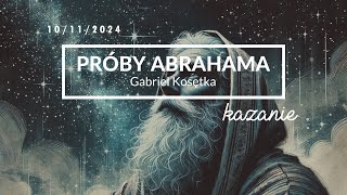 Próby Abrahama  Gabriel Kosętka  10 listopada 2024 [upl. by Ayotl]