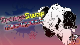 HELL OR HIGH WATER UST  SpongeSwap  Sponge Bob [upl. by Hodgkinson]