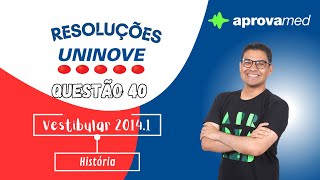 UNINOVE 20141  História  Questão 40 [upl. by Nired]