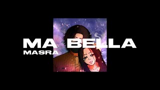 MASRA  MA BELLA Official Lyrics Video [upl. by Chor]