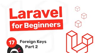 Laravel Tutorial for Beginners 17  Foreign Keys part 2 [upl. by Atinad803]