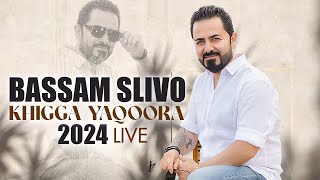 Bassam Slivo بسام سليفو خكا ياقورا Khigga Yaqoora 2024  Assyrian Songs Live [upl. by Marissa119]