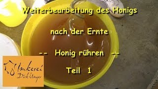 Bearbeitung des Honigs nach der Ernte  Honig rühren Teil 1 [upl. by Ah381]