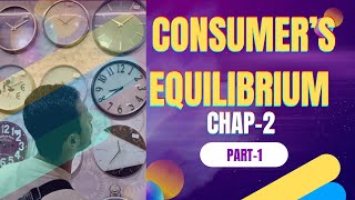 Chapter 2 Consumers Equilibrium Part 1 [upl. by Yblocaj717]