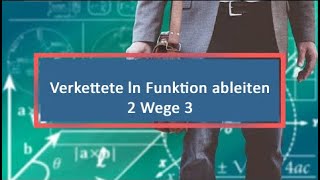 Verkettete ln Funktion ableiten 2 Wege 3 [upl. by Anirahtak]