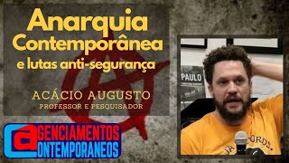 29Acácio Augusto  Anarquia contemporânea e lutas antisegurança [upl. by Neuburger708]