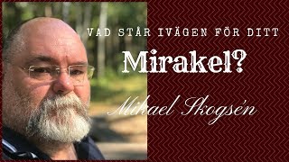 Vad står i vägen för ditt mirakel Med Mikael Skogsen [upl. by Ardiedal901]