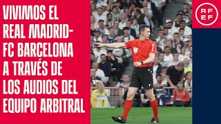 Vivimos el Real MadridFC Barcelona a través de los audios del equipo arbitral [upl. by Natsirt60]