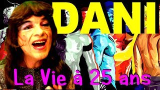 Dani  La Vie à 25 Ans [upl. by Annas]