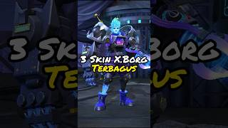 3 Skin XBorg Terbagus Di Mobile Legends kadekbayugaming mobilelegends mlbb shorts [upl. by Corenda]