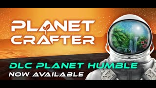 The Planet Crafter Humble 7 [upl. by Klement92]