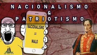 NACIONALISMO Y PATRIOTISMO │ ¿Hay Diferencia  QUE NO TE ENGAÑEN [upl. by Ronica763]