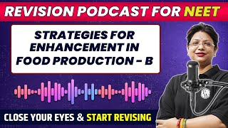 STRATEGIES FOR ENHANCEMENT IN FOOD PRODUCTION  B in 30 Minute  Quick Revision PODCAST  NEET [upl. by Malvino]