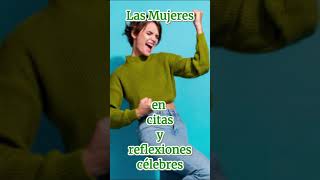 Las Mujeres en citas y reflexiones célebres 61 [upl. by Ahkos]