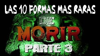 LAS 10 FORMAS MÁS RARAS DE MORIR  PARTE 3 [upl. by Post]