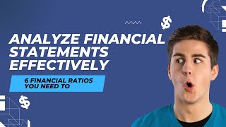 6 Financial Ratios You Need to Analyze Financial Statements Effectively [upl. by Yelrebma]