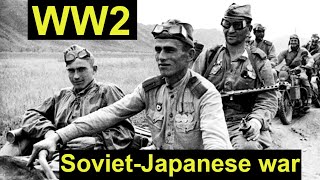 Soviet–Japanese War WW2 real photos Japan army and Soviet army WWII [upl. by Azpurua]