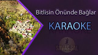 Bitlisin Önünde Bağlar Karaoke [upl. by Donahoe32]