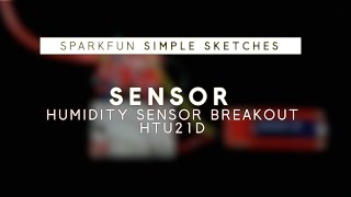 SparkFun Simple Sketches  Humidity Sensor [upl. by Oicnedurp834]