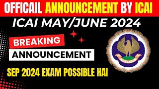 OFFICIAL Announcement BY ICAI MAYJune 2024 Exams  September 2024 CA EXAM POSSIBLE HAIN [upl. by Arag598]