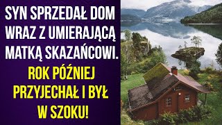 Syn sprzedał dom wraz z umierającą matką skazańcowi Rok później przyjechał i był w szoku [upl. by Monti]