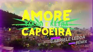 Amore e Capoeira ft Giusy Ferreri Sean KingstonGabriele Ledda Remix [upl. by Strang]