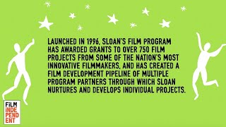 SLOAN FiLM PROGRAM  The Alfred P Sloan Foundation amp Film Independent [upl. by Lucine]