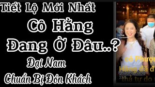 Tiết Lộ Mới Nhất Cô Hằng Đang Ở Đâu Đại Nam Chuẩn Bị Đón Khách [upl. by Gavrielle]