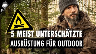 Die 5 MEIST UNTERSCHÄTZTE AUSRÜSTUNG für Outdoor und Bushcraft  Tipps für Anfänger [upl. by Nairbo]