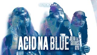 Acid Na Blue  JRLDM Featuring Guddhist amp Kiyo [upl. by Nesto]