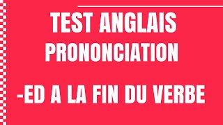 TEST ANGLAIS  PRONONCER ED A LA FIN DU VERBE [upl. by Malachy]