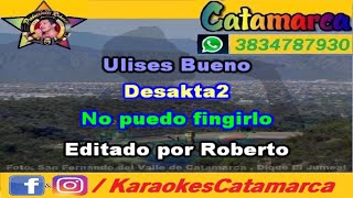 Ulises Bueno ft Desakta2 No puedo fingirlo  karaoke  PRODUCCIONES ROBERTO [upl. by Idou]