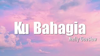 Lirik Lagu  Melly Goeslaw  Ku Bahagia [upl. by Huston]