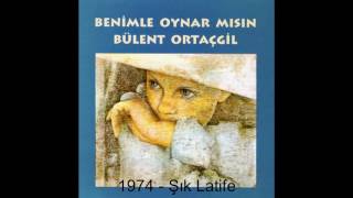 Bülent Ortaçgil  Şık Latife  1974 © [upl. by Eagle]