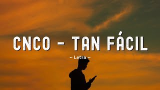 CNCO  Tan Fácil LetraLyrics [upl. by Keram825]