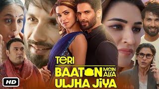 Teri Baaton Mein Aisa Uljha Jiya Full Movie In Hindi I Shahid Kapoor I Kriti Sanon Explanation [upl. by Esiled99]