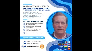 Intolerancias alimentarias en la salud humana 29 de Septiembre con el Dr Abelardo Roldán [upl. by Oivalf175]