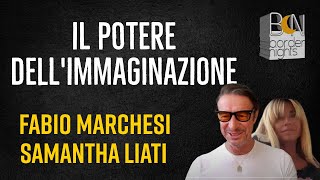 IL POTERE DELLIMMAGINAZIONE  FABIO MARCHESI con SAMANTHA LIATI [upl. by Karole821]