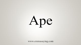 How To Say Ape [upl. by Manvil]