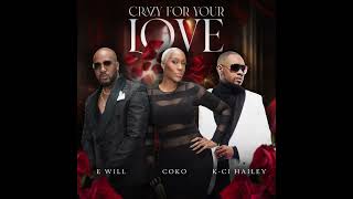 Crazy For Your Love E Will Feat KCi Hailey amp CoKo audio [upl. by Aenat]