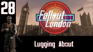 Fallout London Ep28 Lugging About [upl. by Adkins189]