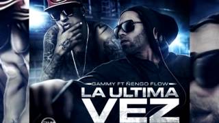 Gammy Ft Ñengo Flow  La Ultima Vez Prod By Ez El Ezeta Original Video Music REGGAETON 2014 [upl. by Gayle]