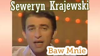 SEWERYN KRAJEWSKI  Baw Mnie [upl. by Nazus]