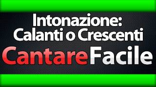 Come Migliorare lIntonazione  Calanti o Crescenti  Cantare Facile Lezioni [upl. by Severen874]